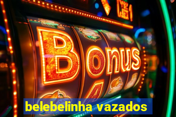 belebelinha vazados